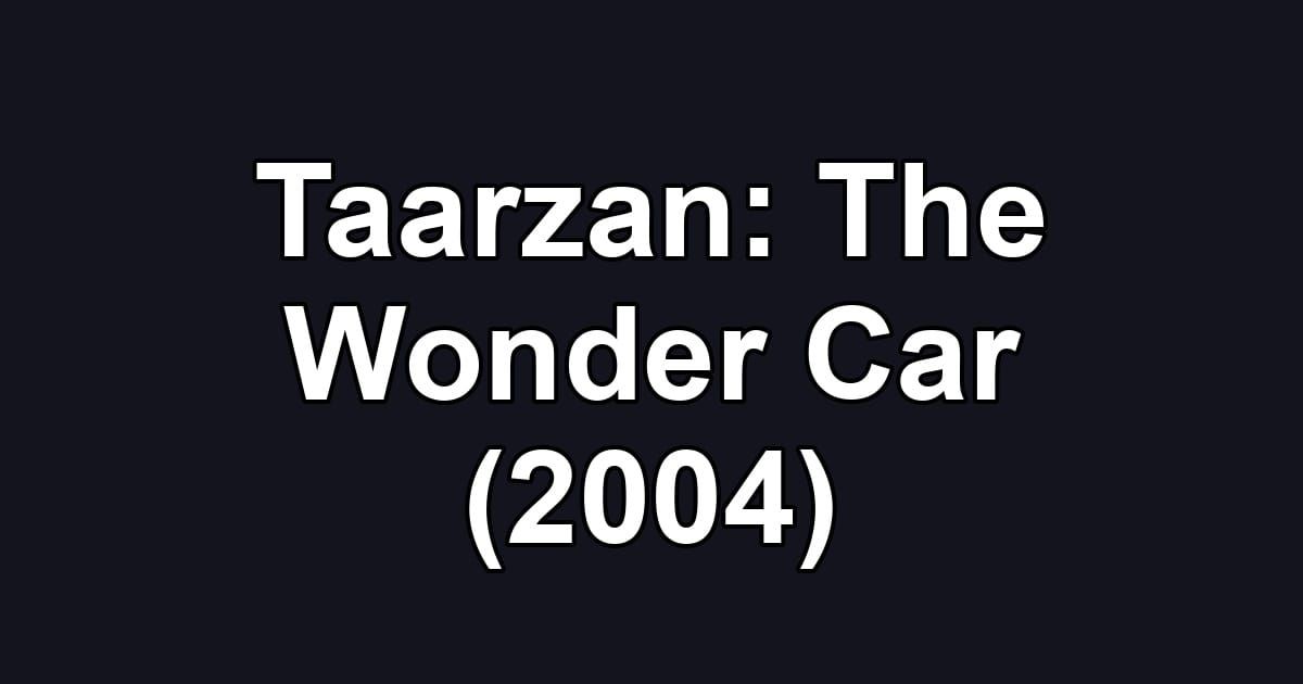 Taarzan: The Wonder Car (2004)