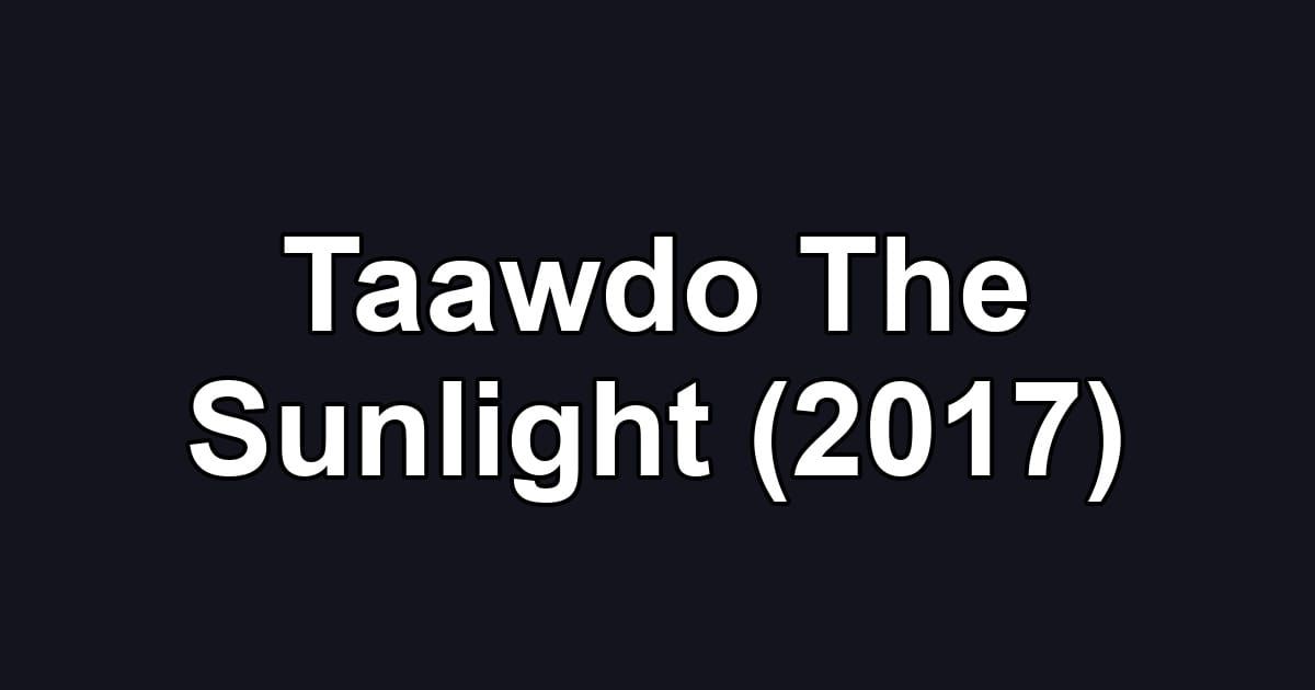 Taawdo The Sunlight (2017)