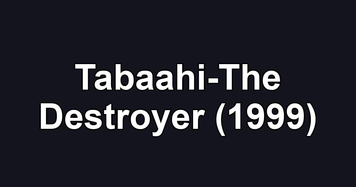 Tabaahi-The Destroyer (1999)