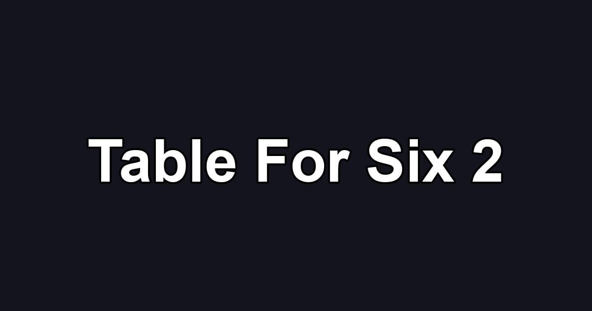 Table For Six 2