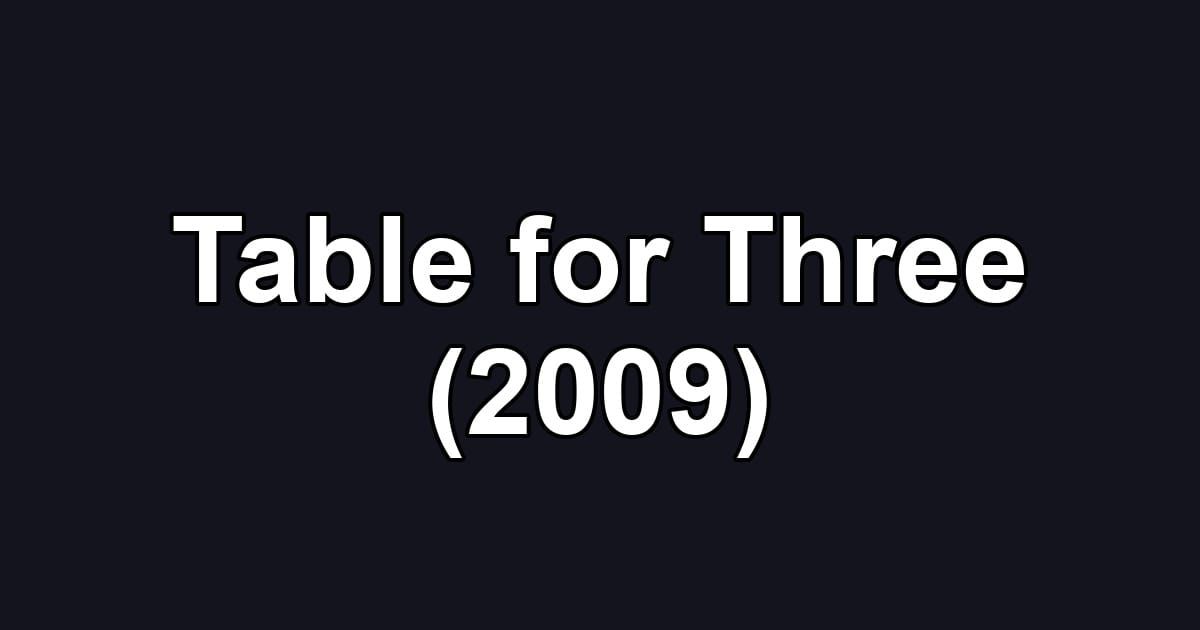 Table for Three (2009)