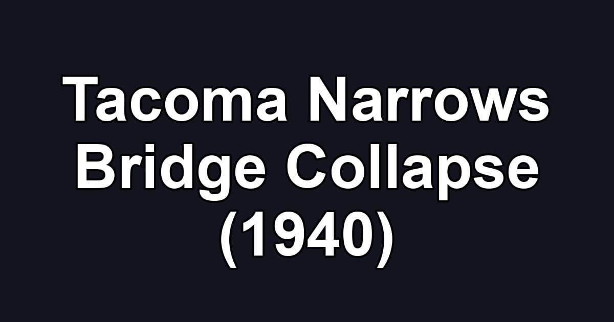 Tacoma Narrows Bridge Collapse (1940)