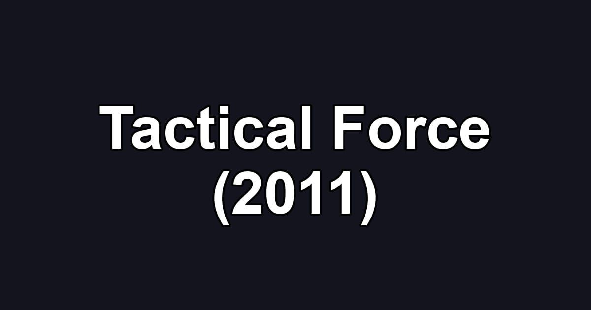Tactical Force (2011)