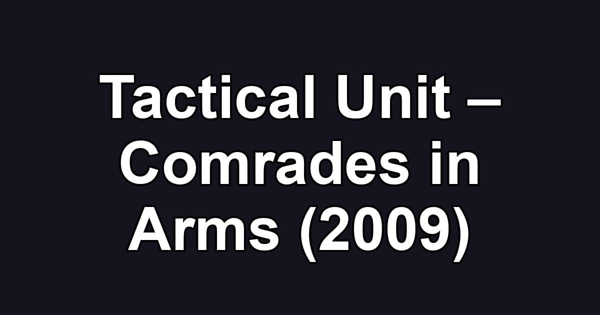 Tactical Unit – Comrades in Arms (2009)
