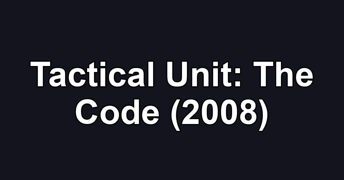 Tactical Unit: The Code (2008)