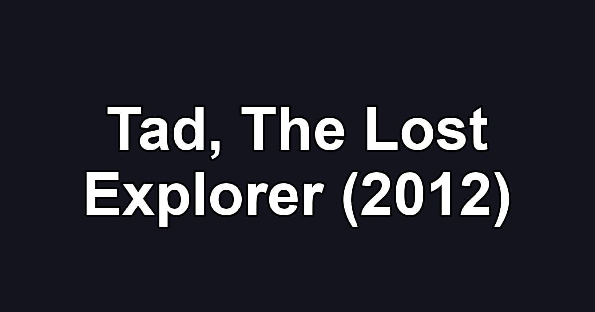 Tad, The Lost Explorer (2012)