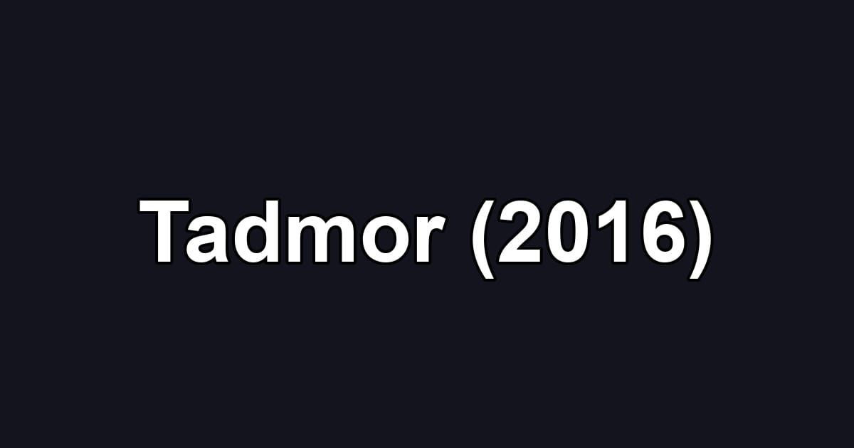 Tadmor (2016)