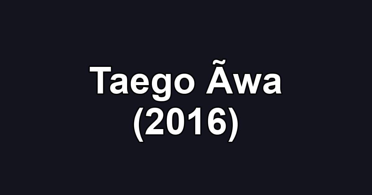 Taego Ãwa (2016)