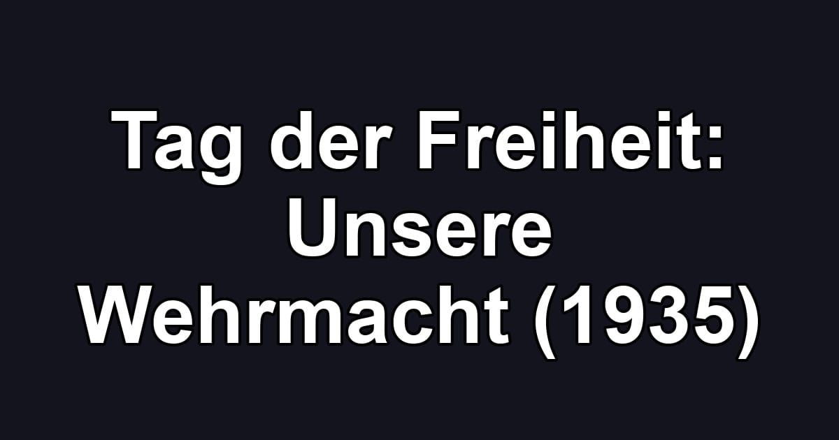 Tag der Freiheit: Unsere Wehrmacht (1935)
