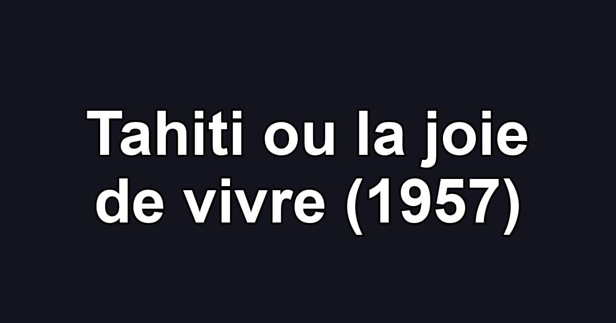 Tahiti ou la joie de vivre (1957)