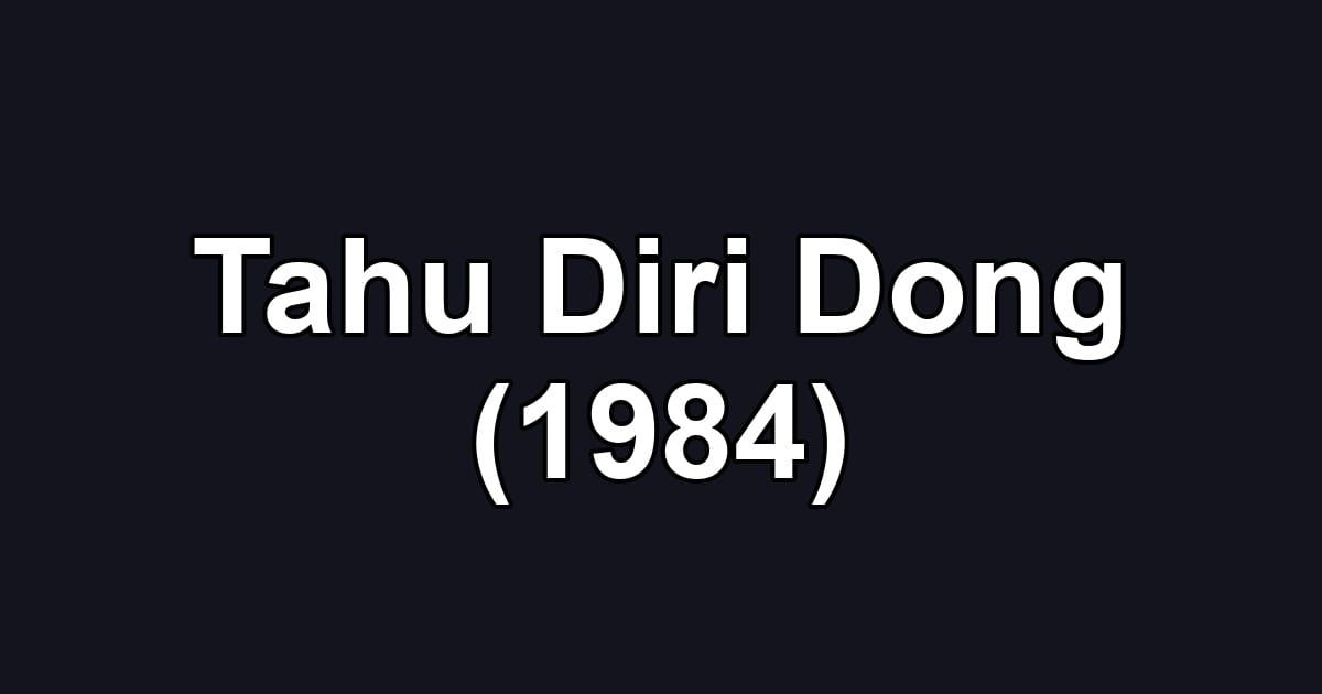Tahu Diri Dong (1984)