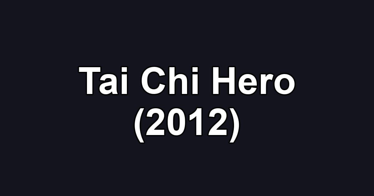 Tai Chi Hero (2012)