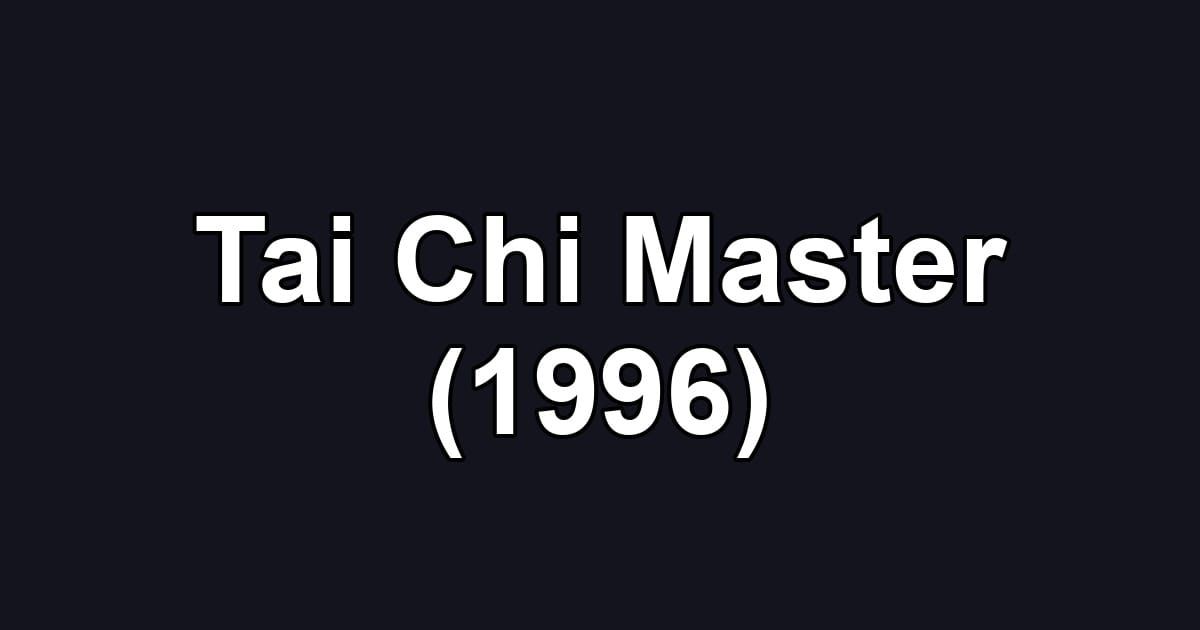 Tai Chi Master (1996)