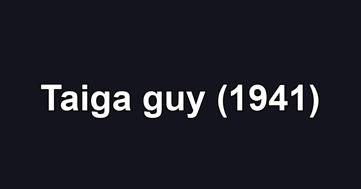 Taiga guy (1941)
