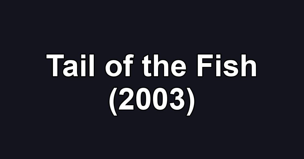 Tail of the Fish (2003)