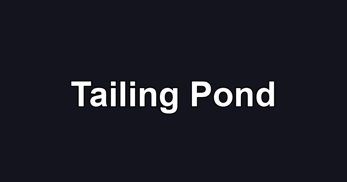 Tailing Pond