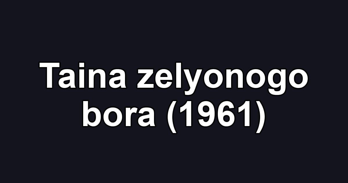 Taina zelyonogo bora (1961)