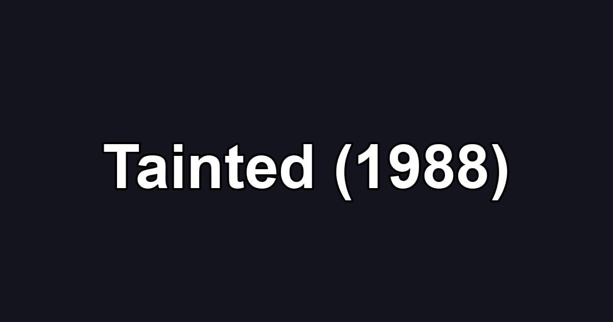 Tainted (1988)