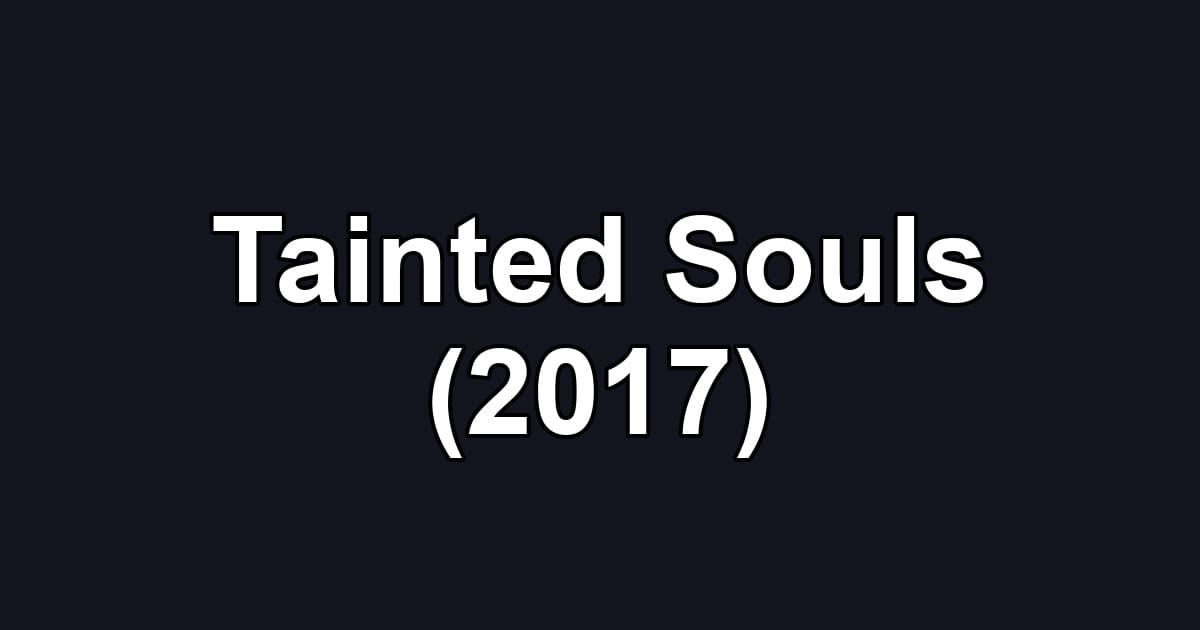 Tainted Souls (2017)