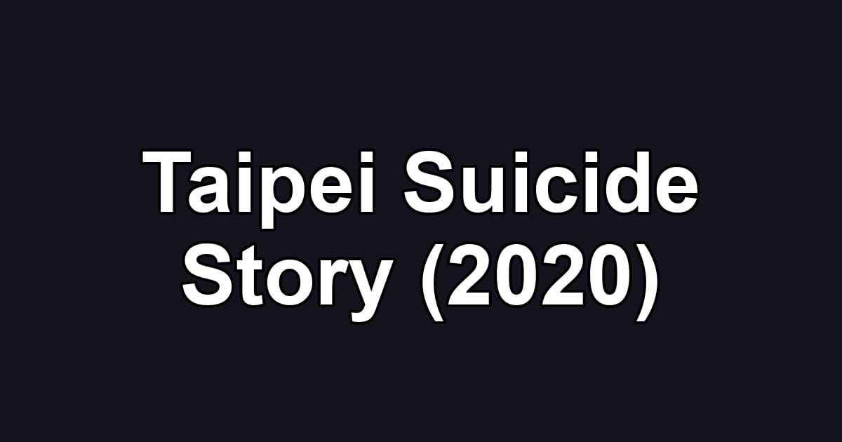 Taipei Suicide Story (2020)