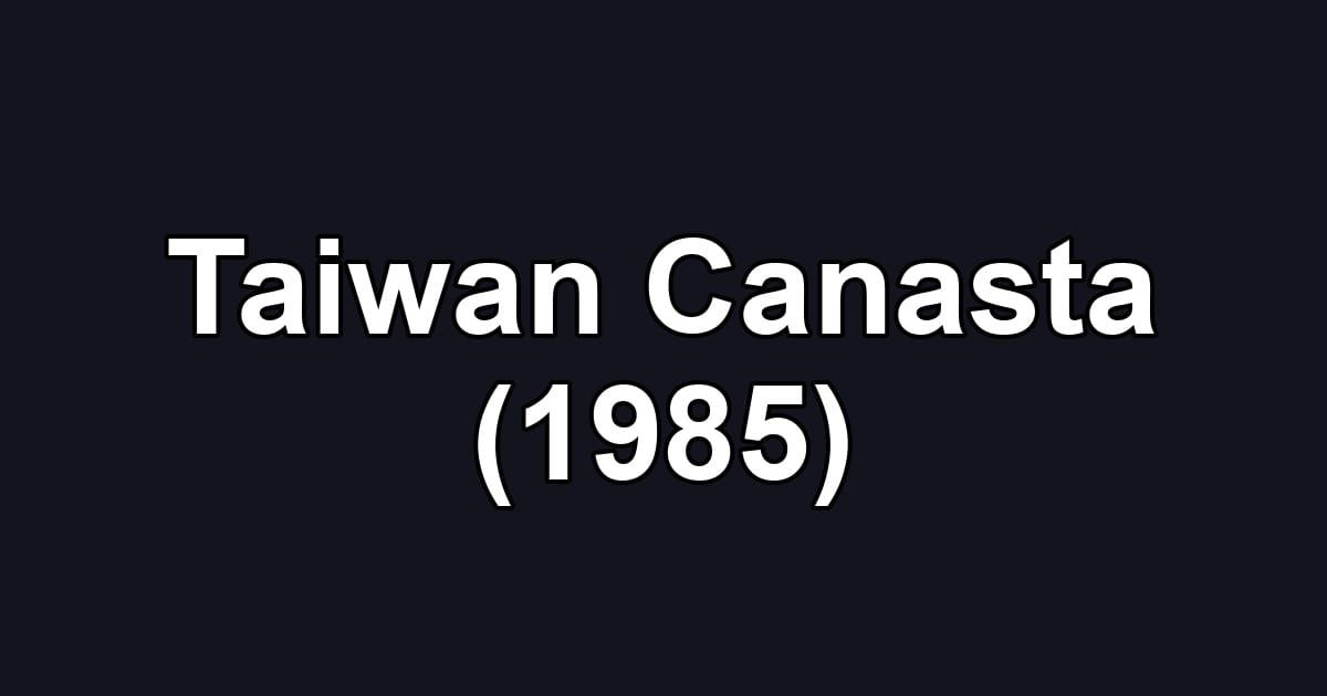 Taiwan Canasta (1985)