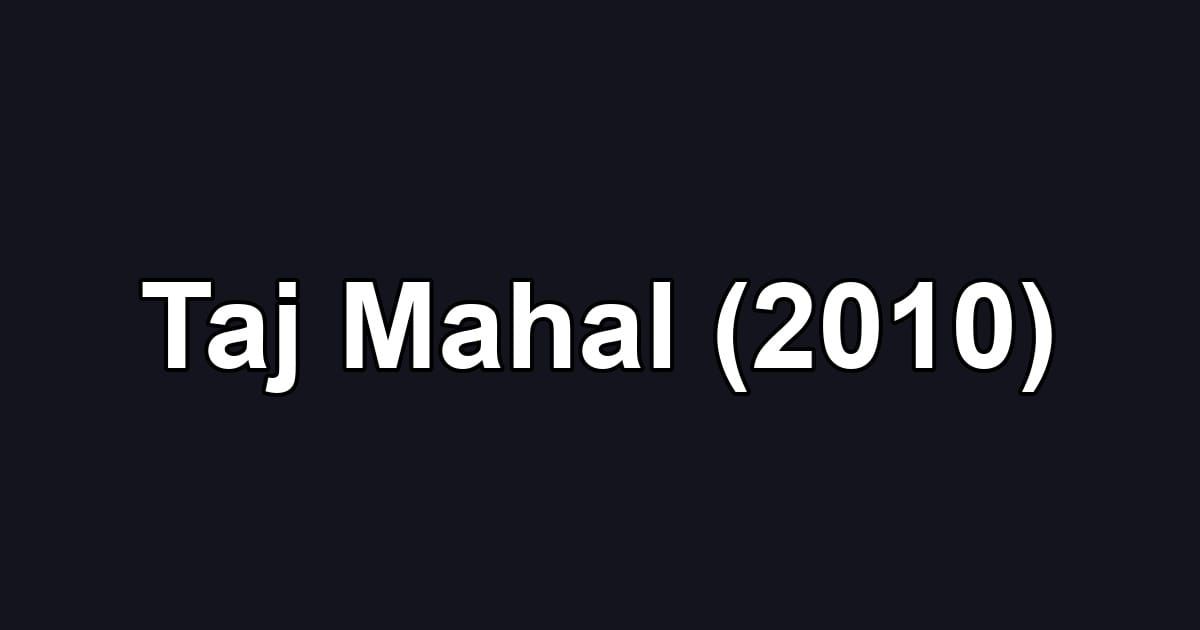 Taj Mahal (2010)