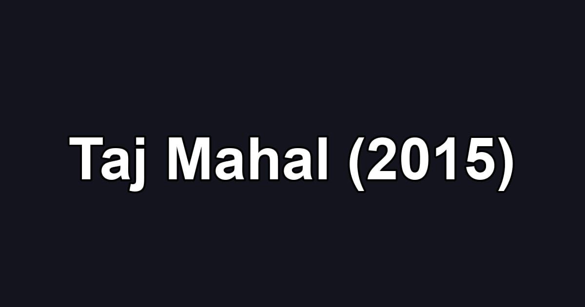 Taj Mahal (2015)