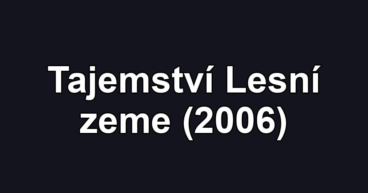 Tajemství Lesní zeme (2006)