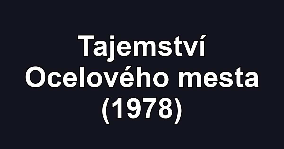 Tajemství Ocelového mesta (1978)