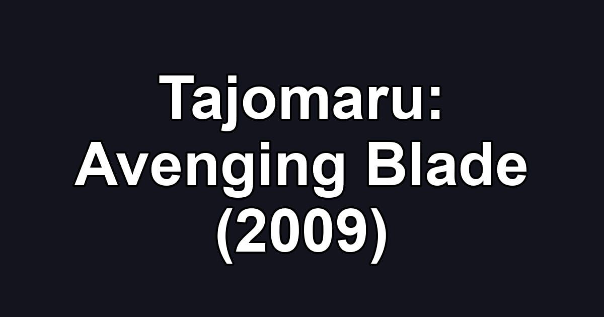 Tajomaru: Avenging Blade (2009)