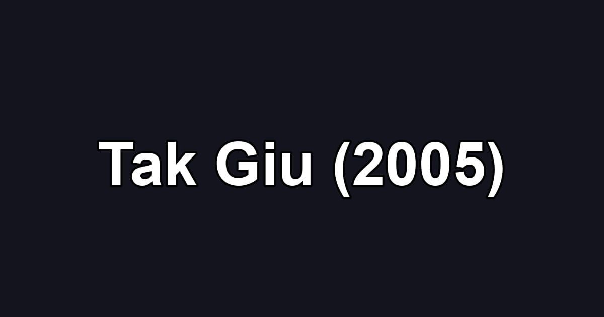 Tak Giu (2005)