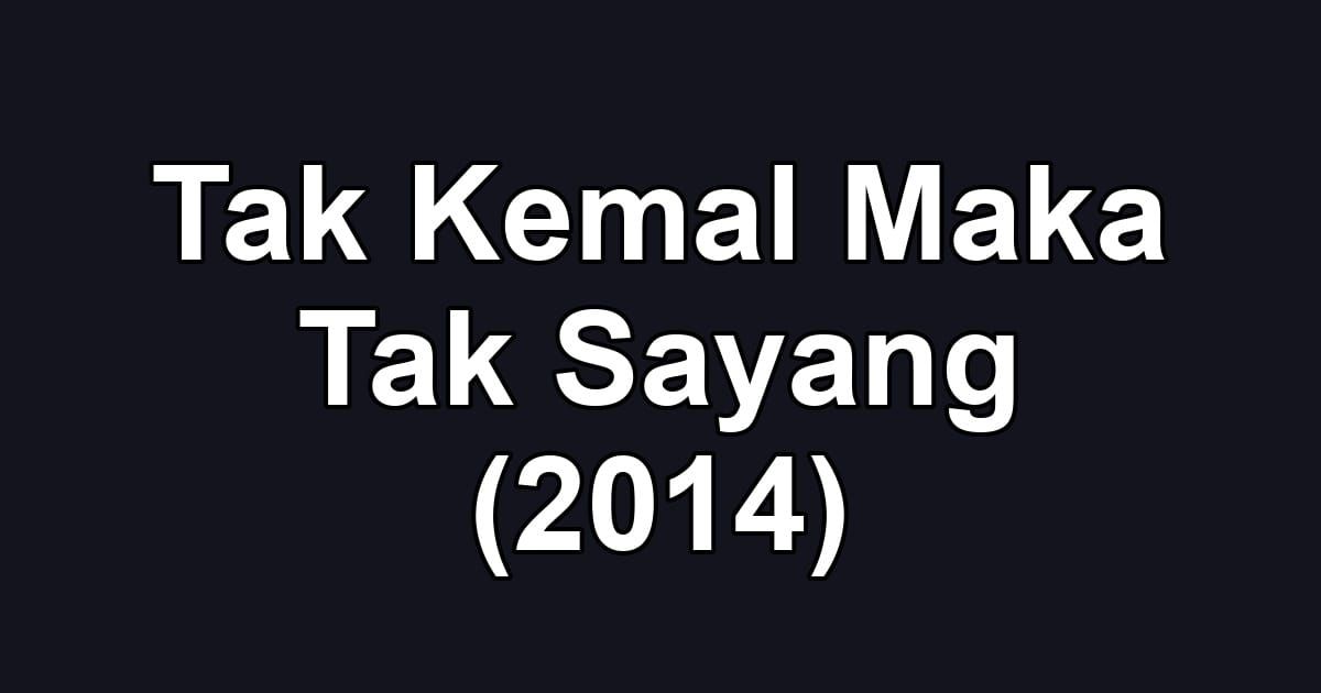 Tak Kemal Maka Tak Sayang (2014)
