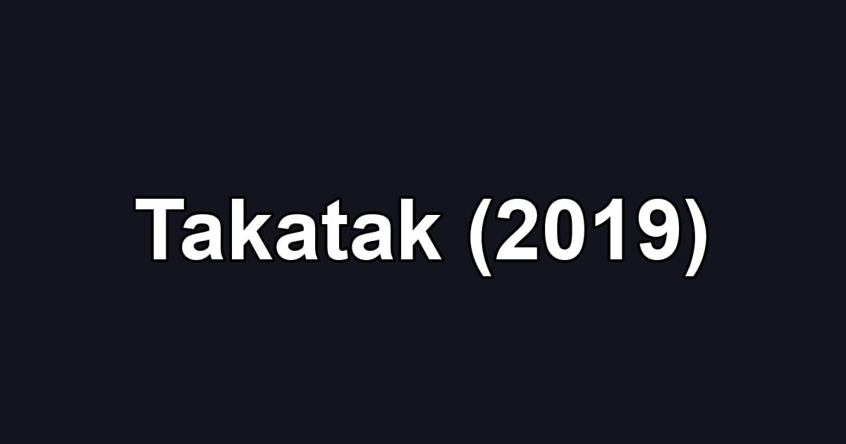 Takatak (2019)