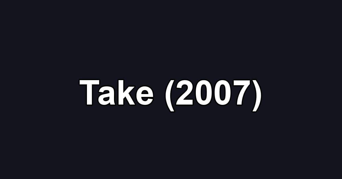 Take (2007)
