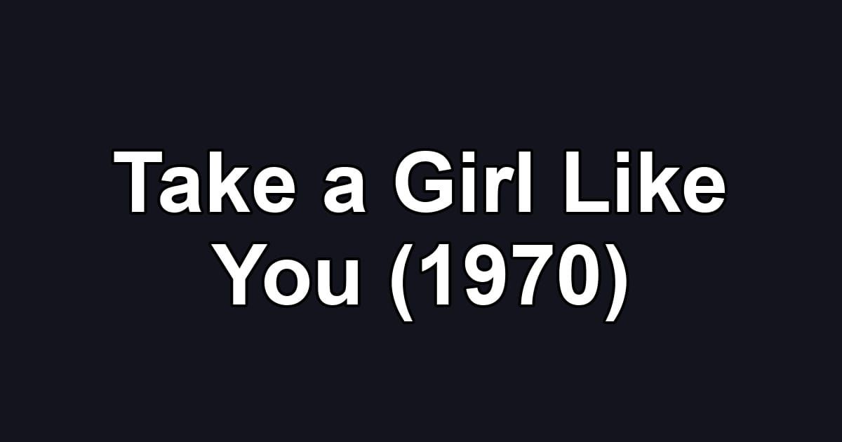 Take a Girl Like You (1970)