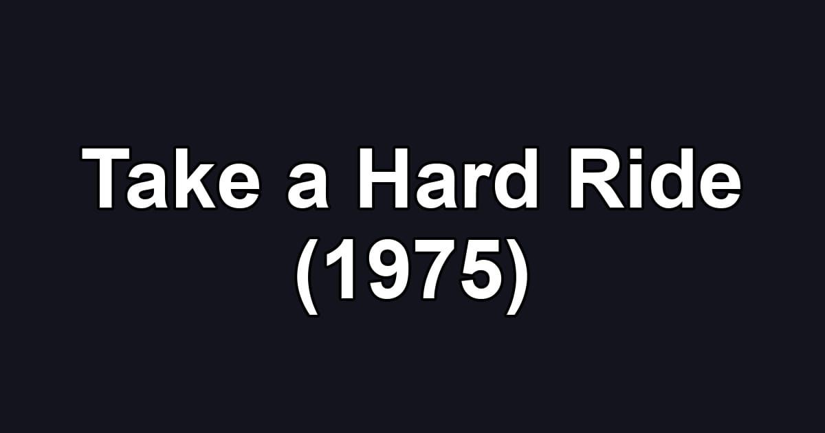 Take a Hard Ride (1975)