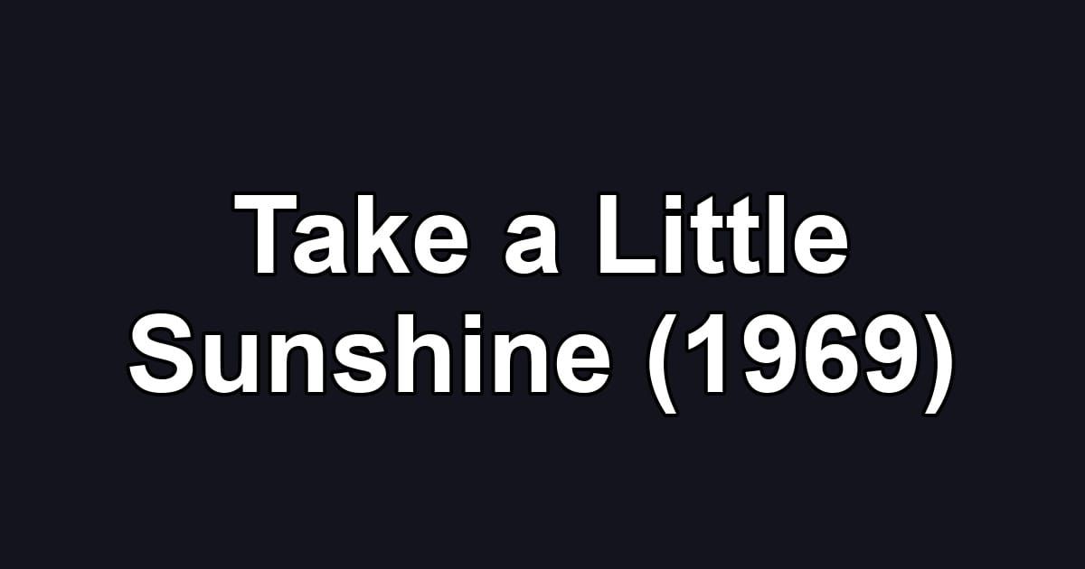 Take a Little Sunshine (1969)