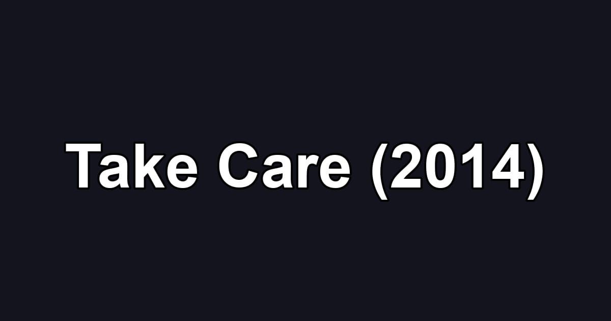 Take Care (2014)