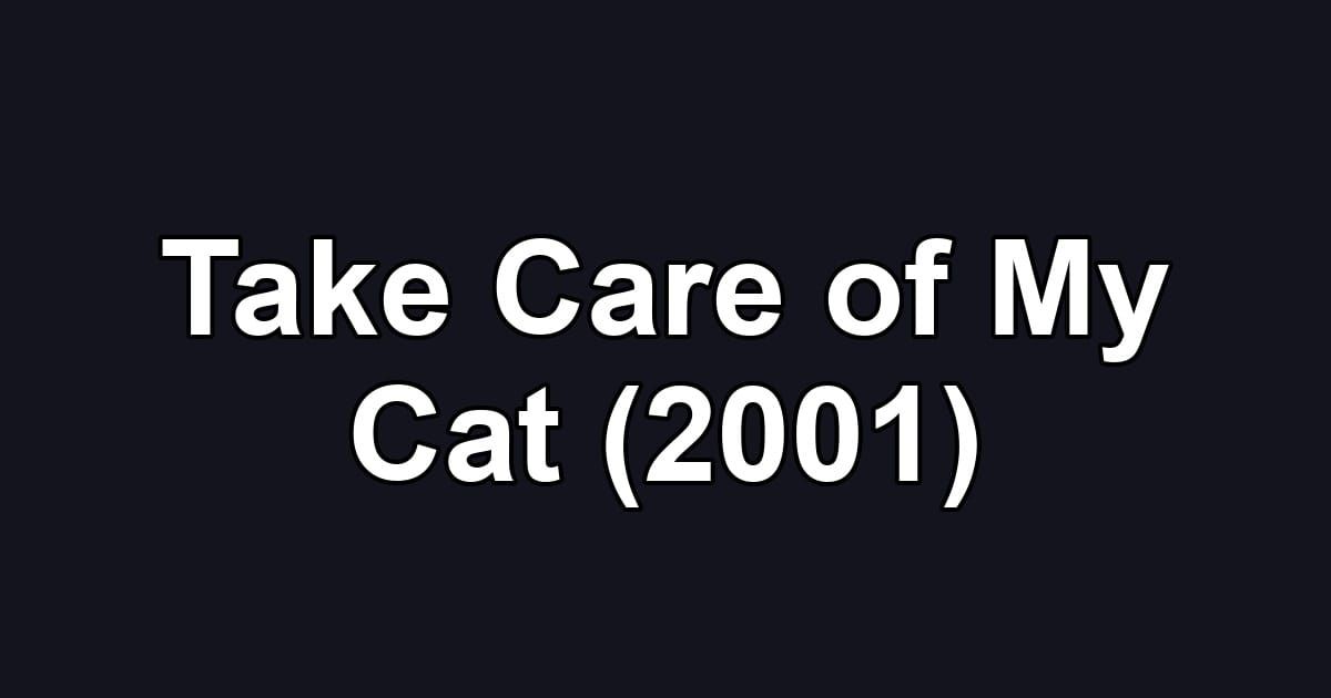Take Care of My Cat (2001)