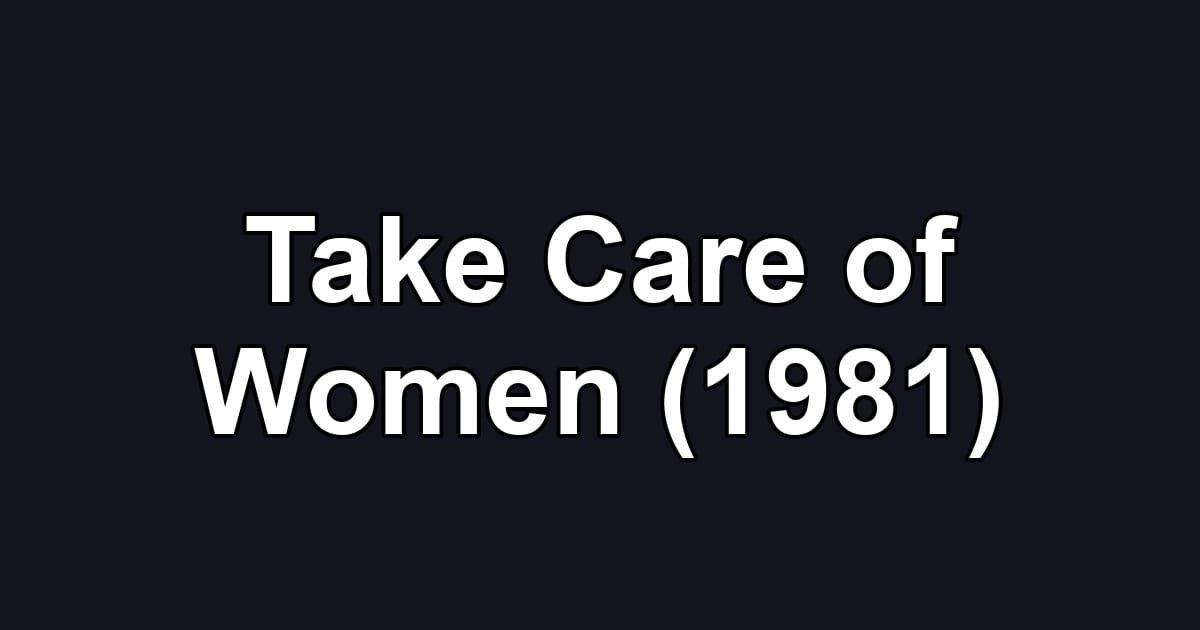 Take Care of Women (1981)