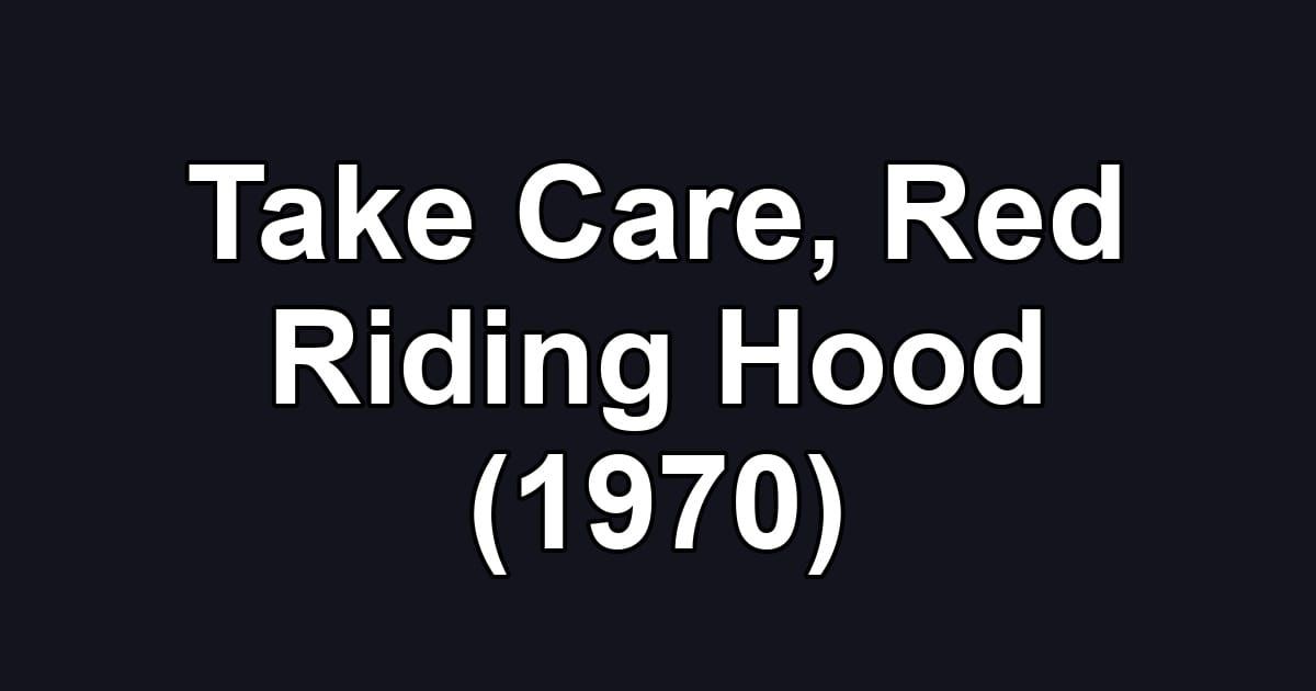 Take Care, Red Riding Hood (1970)