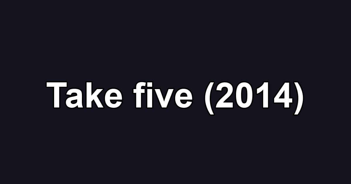 Take five (2014)