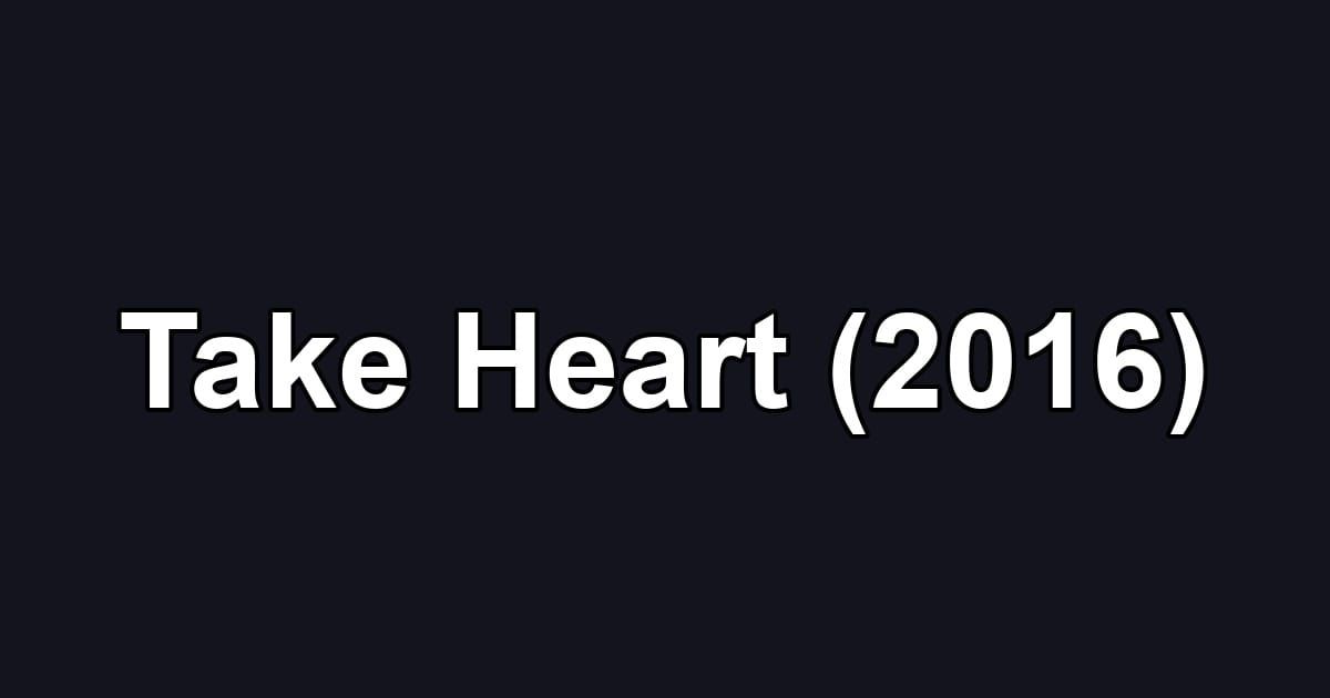 Take Heart (2016)