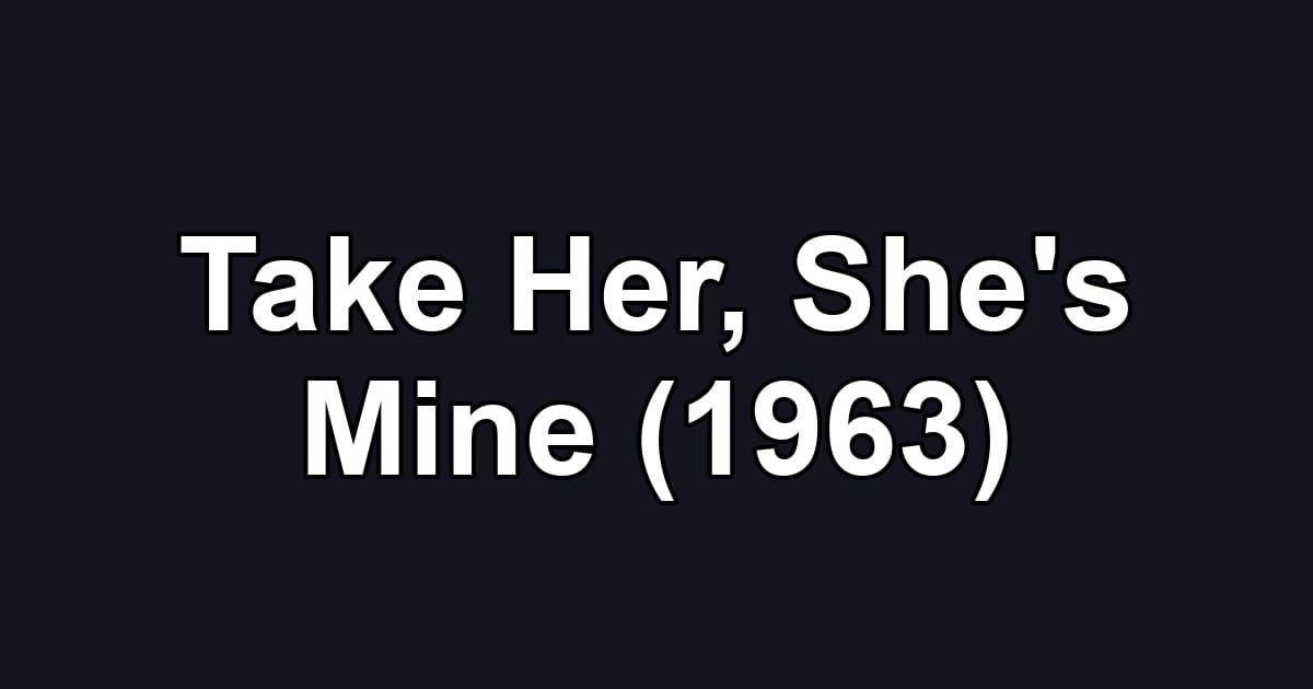 Take Her, She's Mine (1963)