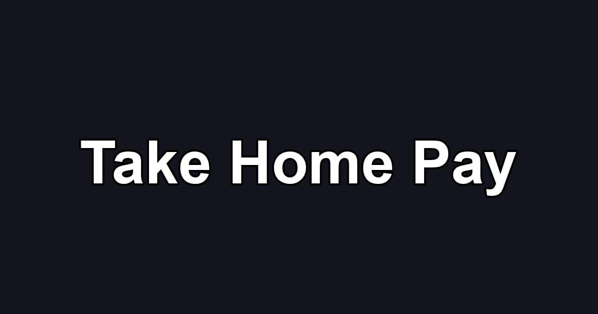 Take Home Pay