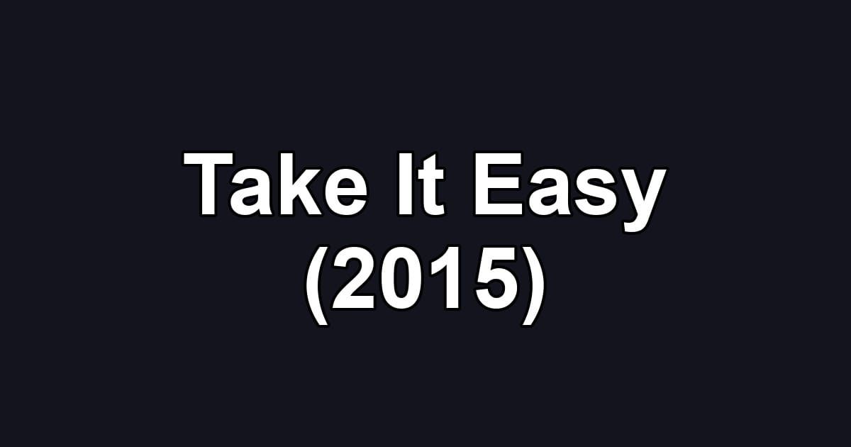 Take It Easy (2015)