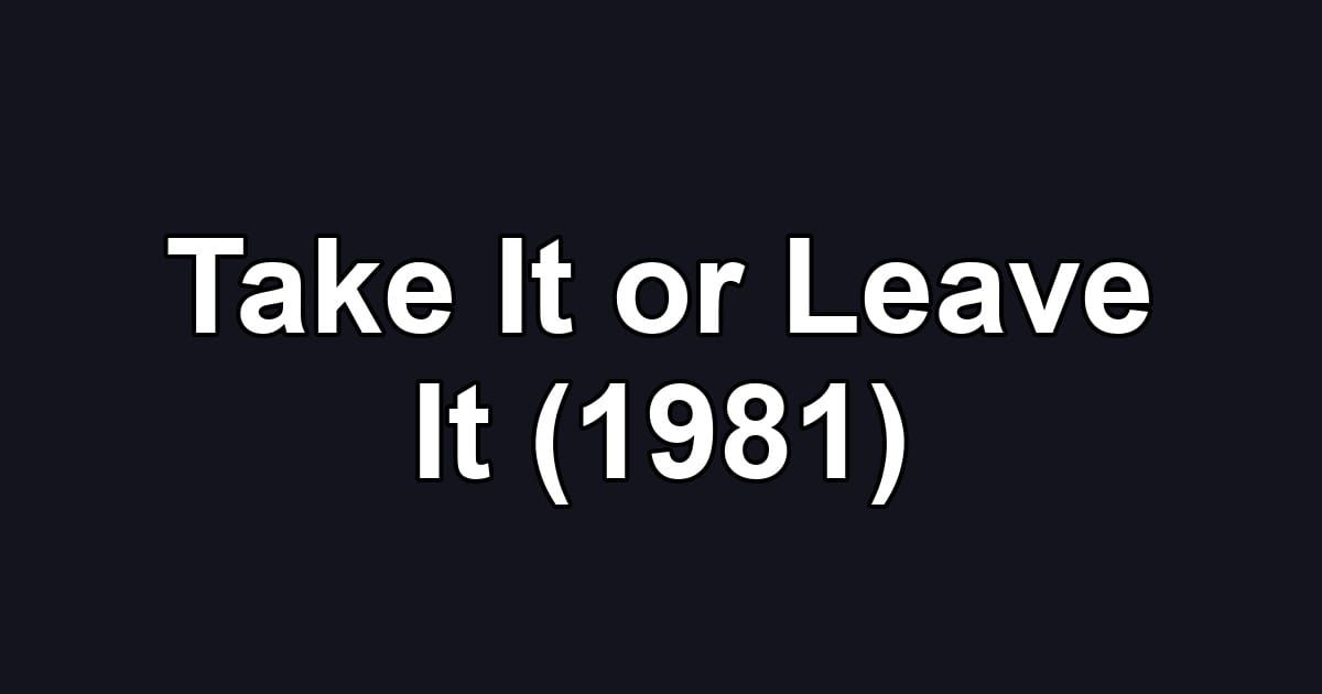 Take It or Leave It (1981)