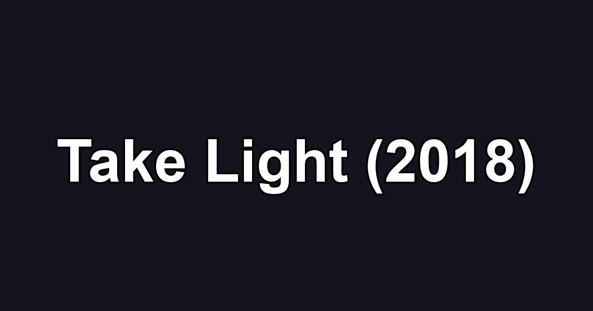 Take Light (2018)