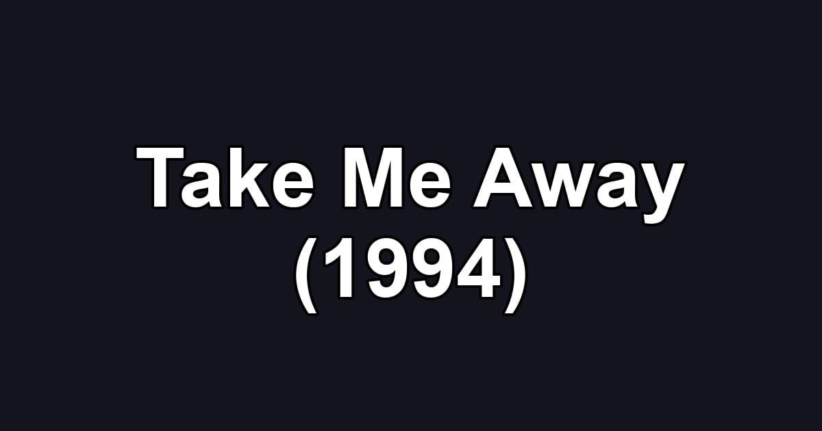 Take Me Away (1994)