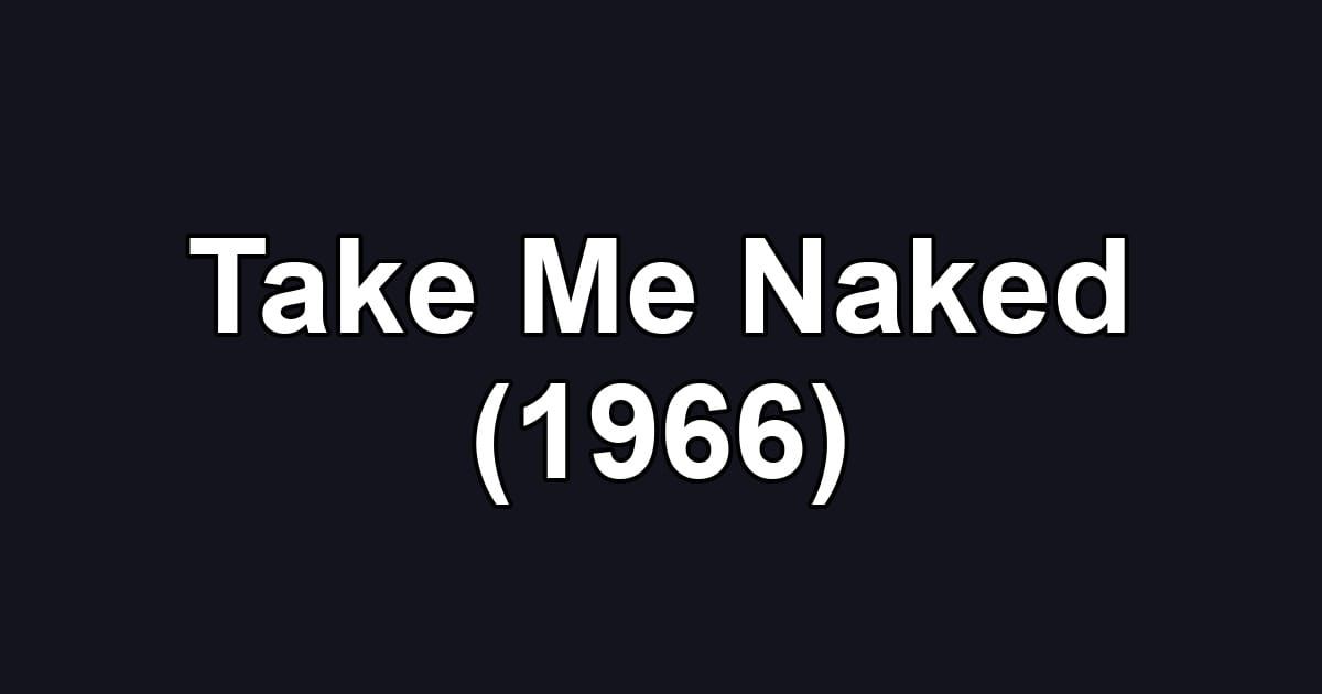 Take Me Naked (1966)